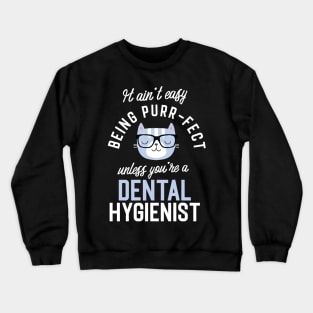 Dental Hygienist Cat Lover Gifts - It ain't easy being Purr Fect Crewneck Sweatshirt